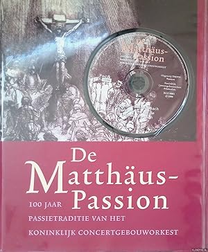 Bild des Verkufers fr De Matthaus-Passion: 100 jaar passietraditie van het Koninklijk Concertgebouworkest + CD zum Verkauf von Klondyke