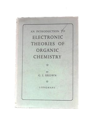 Seller image for An Introduction to Electronic Theories of Organic Chemistry for sale by World of Rare Books
