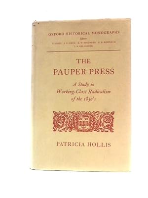 Bild des Verkufers fr Pauper Press: Study in Working-class Radicalism of the 1830s (Oxford Historical Monographs) zum Verkauf von World of Rare Books