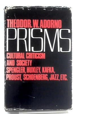 Immagine del venditore per Prisms Cultural Criticism And Society Spengler, Huxley, Kafka, Proust, Schoenberg, Jazz, Etc. venduto da World of Rare Books