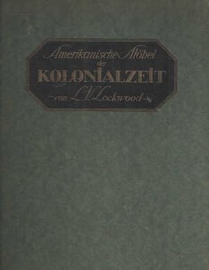 Amerikanische Möbel der Kolonialzeit. Deutsche Ausgabe besorgt von Karl Pullich