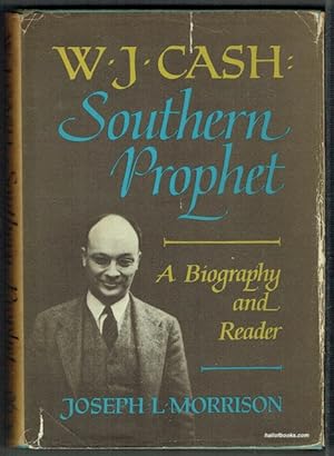 W. J. Cash: Southern Prophet. A Biography And Reader