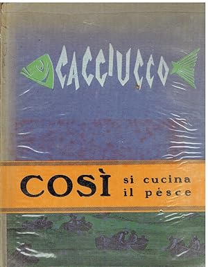 Seller image for Cacciucco: come si cucina il pesce for sale by Libreria sottomarina - Studio Bibliografico