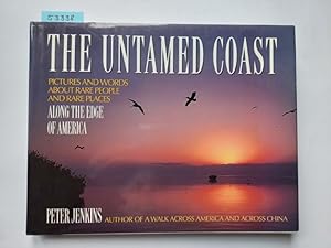 The Untamed Coast : Pictures and Words About Rare People and Rare Places Along the Edge of Americ...