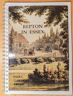 Repton in Essex; A Gazetteer of Sites in Essex Associated With Humphry Repton .