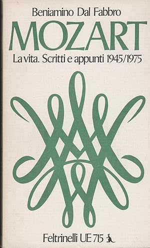 Imagen del vendedor de Beniamino Dal Fabbro - Mozart La Vita. Scritti E Appunti 1945-1975 Feltrinelli N a la venta por MULTI BOOK