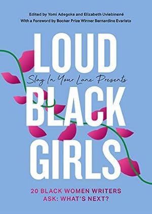 Bild des Verkufers fr Loud Black Girls: 20 Black Women Writers Ask: Whats Next? (Slay in Your Lane) zum Verkauf von WeBuyBooks