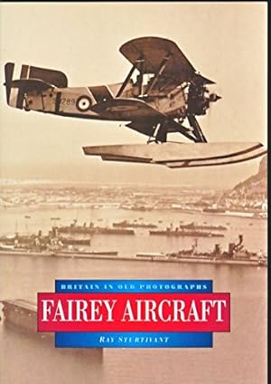 Bild des Verkufers fr Fairey Aircraft in Old Photographs (Britain in Old Photographs) zum Verkauf von WeBuyBooks
