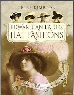 Seller image for Edwardian Ladies Hat Fashions: Where Did You Get That Hat? for sale by Michael Moons Bookshop, PBFA