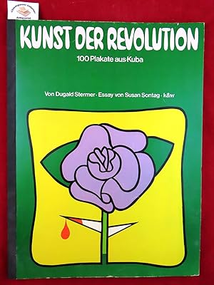 Kunst der Revolution 100 Plakate aus Kuba. Mit einem Essay von Susan Sontag.