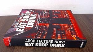 Seller image for Architecture Now! Eat Shop Drink / Architektur heute! Essen Shoppen Trainken / Larchitecture daujourd hui! Manger Boire Acheter for sale by BoundlessBookstore