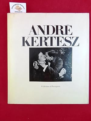 Seller image for Andre Kertesz A Lifetime of Perception. ISBN 10: 0810912074ISBN 13: 9780810912076 Published on the occasion of an exhibition at the Canadian Centre of Photography. First Edition. for sale by Chiemgauer Internet Antiquariat GbR
