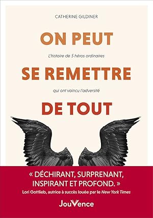 Imagen del vendedor de On peut se remettre de tout: L'histoire de 5 hros ordinaires qui ont vaincu l'adversit a la venta por Dmons et Merveilles