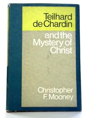 Imagen del vendedor de Teilhard De Chardin and the Mystery of Christ a la venta por World of Rare Books