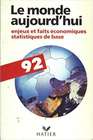 Seller image for Le monde aujourd'hui: 1992 enjeux et faits conomiques statistiques de base for sale by Dmons et Merveilles
