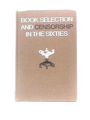 Image du vendeur pour Book Selection and Censorship in the Sixties mis en vente par World of Rare Books