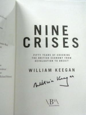 Seller image for Nine Crises: Fifty Years of Covering the British Economy from Devaluation to Brexit for sale by World of Rare Books