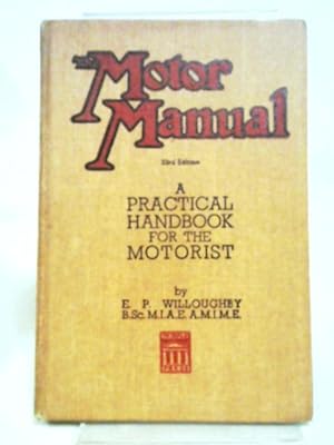 Imagen del vendedor de The Motor Manual A Practical Handbook For The Motorist a la venta por World of Rare Books