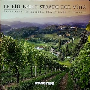 Seller image for Le pi belle strade del vino: itinerari in Europa tra filari e vigneti. for sale by Studio Bibliografico Adige