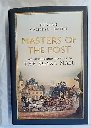 Seller image for Masters of the Post. The Authorized History of the Royal Mail for sale by David Kenyon