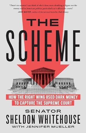 Bild des Verkufers fr The Scheme : How the Right Wing Used Dark Money to Capture the Supreme Court zum Verkauf von AHA-BUCH GmbH