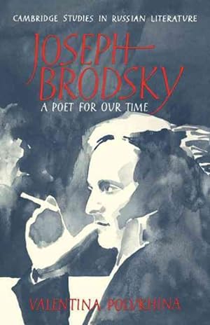 Image du vendeur pour Joseph Brodsky : A Poet for Our Time mis en vente par GreatBookPrices