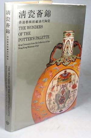 Image du vendeur pour The Wonders of the Potter's Palette. Qing Ceramics from the Collection of the Hong Kong Museum of Art mis en vente par Bow Windows Bookshop (ABA, ILAB)