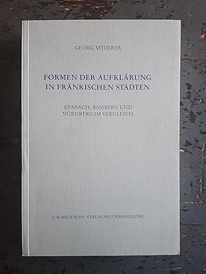 Formen der Aufklärung in Fränkischen Städten - Ansbach, Bamberg und Nürnberg im Vergleich (=Schri...