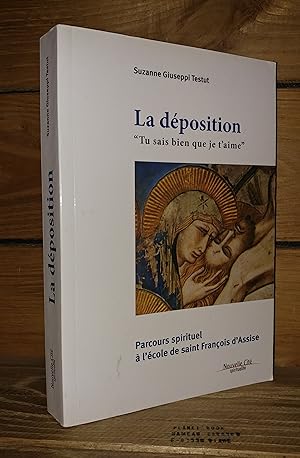 Imagen del vendedor de LA DEPOSITION : Tu sais bien que je t'aime. Parcours spirituel  l'cole de saint Franois d'Assise. Prface de Thadde Matura a la venta por Planet's books