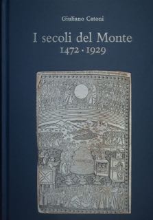 Bild des Verkufers fr I secoli del Monte 1472 - 1929 (Monte Paschi di Siena). zum Verkauf von EDITORIALE UMBRA SAS