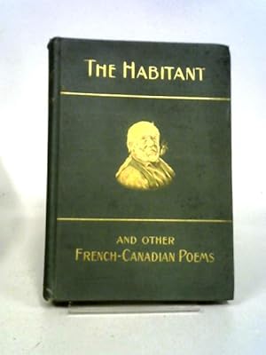 Bild des Verkufers fr The Habitant and Other French-Canadian Poems zum Verkauf von World of Rare Books