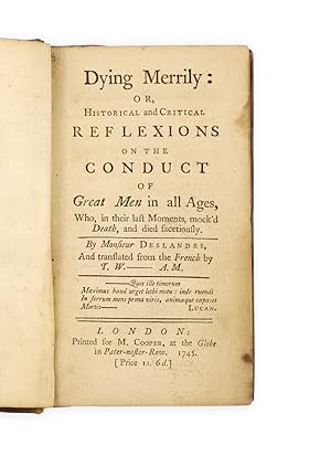 Bild des Verkufers fr Dying Merrily: or, historical and critical Reflexions on the Conduct of great Men in all Ages, who, in their last Moments, mock'd Death, and died facetiously . translated from the French by T. W.   . A.M. zum Verkauf von Bernard Quaritch Ltd ABA ILAB