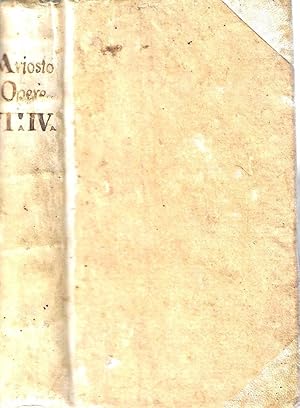 Opere di Lodovico Ariosto nobile ferrarese, in versi e in prosa, italiane e latine; con Dichiaraz...