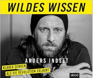 Image du vendeur pour Wildes Wissen, Audio-CD : Klarer denken als die Revolution erlaubt, Lesung mis en vente par AHA-BUCH GmbH