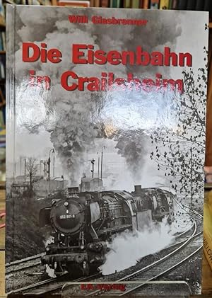 Seller image for Die Eisenbahn in Crailsheim for sale by High Street Books