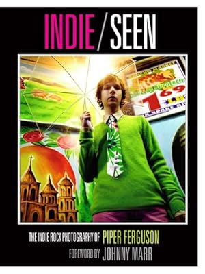 Seller image for Indie, Seen : The Indie Rock Photography of Piper Ferguson for sale by GreatBookPricesUK