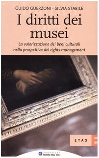 Image du vendeur pour I diritti dei musei. La valorizzazione dei beni culturali nella prospettiva del rights management mis en vente par Messinissa libri