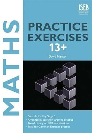 Seller image for Maths Practice Exercises 13+: Practice Exercises for 13+ Common Entrance: Practice Exercises for Common Entrance Preparation for sale by WeBuyBooks