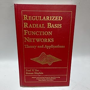 Seller image for Regularized Radial Basis Function Networks: Theory and Applications: 20 (Adaptive and Cognitive Dynamic Systems: Signal Processing, Learning, Communications and Control) for sale by Cambridge Rare Books