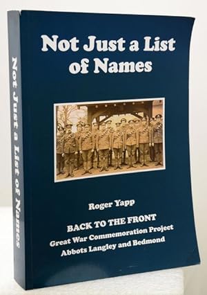 NOT JUST A LIST OF NAMES. Back to the Front Project. Great War Commemoration Project Abbots Langl...
