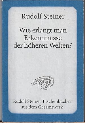 Bild des Verkufers fr Wie erlangt man Erkenntnisse der hheren Welten? zum Verkauf von BuchSigel