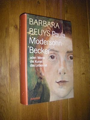 Bild des Verkufers fr Paula Modersohn-Becker oder: Wenn die Kunst das Leben ist zum Verkauf von Versandantiquariat Rainer Kocherscheidt