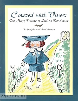 COVERED WITH VINES: THE MANY TALENTS OF LUDWIG BEMELMANS: THE JEAN JOHNSON KISLAK COLLECTION