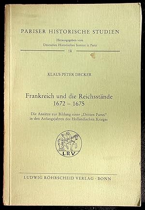 Imagen del vendedor de Frankreich und die Reichsstnde 1672-1675 - Die Anstze zur Bildung einer "Dritten Partei" in den Anfangsjahren des Hollndischen Krieges a la venta por LibrairieLaLettre2