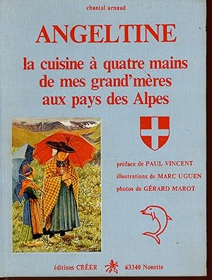 Bild des Verk�ufers f�r Angeltine: La cuisine a quatre mains de mes grand'meres aux pays des Alpes (La Cuisine racontee des terroirs) (French Edition) zum Verkauf von Bouquinerie Le Fouineur