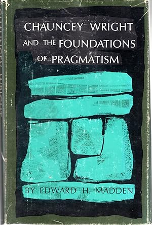 Imagen del vendedor de Chauncey Wright and the Foundations of Pragmatism a la venta por Dorley House Books, Inc.