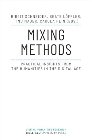 Imagen del vendedor de Mixing Methods : Practical Insights from the Humanities in the Digital Age a la venta por AHA-BUCH GmbH