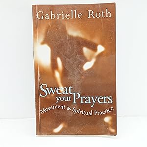 Seller image for Sweat Your Prayers : Movement As Spiritual Practice for sale by Cat On The Shelf