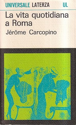 La vita quotidiana a Roma all'apogeo dell'Impero