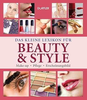 Das kleine Lexikon für Beauty & Style : Produkte, Anwendung, Tricks / Yara Hackstein & Martina Ha...